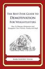 The Best Ever Guide to Demotivation for Weightlifters: How To Dismay, Dishearten and Disappoint Your Friends, Family and Staff By Dick DeBartolo (Introduction by), Mark Geoffrey Young Cover Image