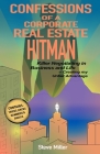 Confessions of a Corporate Real Estate Hitman: Killer Negotiating in Business and Life -- Creating my Unfair Advantage By Steve Miller Cover Image