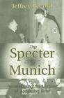 The Specter of Munich: Reconsidering the Lessons of Appeasing Hitler Cover Image
