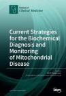 Current Strategies for the Biochemical Diagnosis and Monitoring of Mitochondrial Disease By Iain P. Hargreaves (Guest Editor) Cover Image