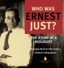 Who Was Ernest Just? The Story of a Biologist Biography Book for Kids Grade 5 Children's Biographies Cover Image
