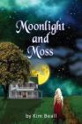 Moonlight and Moss By Kim Beall Cover Image