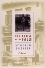 Too Close to the Falls: A Memoir Cover Image