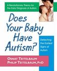 Does Your Baby Have Autism?: Detecting the Earliest Signs of Autism By Osnat Teitelbaum, Philip Teitelbaum Cover Image