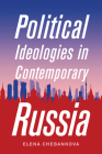 Political Ideologies in Contemporary Russia By Elena Chebankova Cover Image