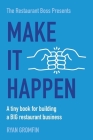 Make It Happen: A tiny book for building a BIG restaurant business By Ryan Gromfin Cover Image