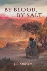 By Blood, By Salt By J. L. Odom Cover Image
