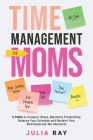 Time Management for Moms By Julia Gladkikh Cover Image