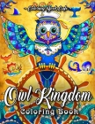 Owl Kingdom Coloring Book: An Adult Coloring Book Featuring Fun and Relaxing Owl Designs With Flowers, Paisleys and Lush, Tapestry-Like Patterns By Coloring Book Cafe Cover Image
