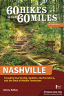 60 Hikes Within 60 Miles: Nashville: Including Clarksville, Gallatin, Murfreesboro, and the Best of Middle Tennessee Cover Image