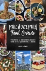 Philadelphia Food Crawls: Touring the Neighborhoods One Bite and Libation at a Time By Jacklin Altman Cover Image