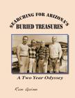 Searching for Arizona's Buried Treasures: A Two Year Odyssey By Robert E. Zucker (Editor), Mary Bingham (Editor), Ron Quinn Cover Image