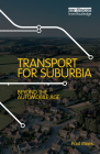 Transport for Suburbia: Beyond the Automobile Age By Paul Mees Cover Image
