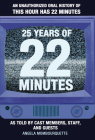 25 Years of 22 Minutes: An Unauthorized Oral History of This Hour Has 22 Minutes, as Told by Cast Members, Staff, and Guests By Angela Mombourquette Cover Image