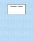Composition Notebook: College Ruled Composition Notebook With Cute Light Blue Polka Dot Design Cover For Students, Boys And Girls Cover Image