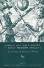 Female and Male Voices in Early Modern England: An Anthology of Renaissance Writing By Betty Travitsky (Editor), Anne Lake Prescott (Editor) Cover Image