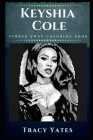 Keyshia Cole Stress Away Coloring Book: An Adult Coloring Book Based on The Life of Keyshia Cole. Cover Image