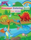 Dinosaur Coloring Book for Kids: With Various Facts about Dinosaurs │ Great Gift for Girls and Boys By Nikolas Parker Cover Image