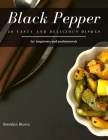 Black Pepper: 30 tasty and delicious dishes By Brendan Rivera Cover Image