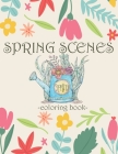 spring scenes coloring book: A Coloring pages Featuring Beautiful Spring Views, And Cute Animals and Relaxing Country Landscapes By Red End Cover Image
