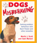 Dogs Misbehaving: Solving Problem Behaviour with Bach Flower and Other Remedies Cover Image