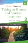 Taking an Honest and Spiritual Inventory Participant's Guide 2: A Recovery Program Based on Eight Principles from the Beatitudes (Celebrate Recovery) By John Baker Cover Image