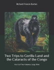 Two Trips to Gorilla Land and the Cataracts of the Congo: Vol. II. of Two Volumes: Large Print Cover Image