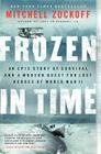 Frozen in Time: An Epic Story of Survival and a Modern Quest for Lost Heroes of World War II By Mitchell Zuckoff Cover Image