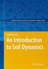 An Introduction to Soil Dynamics [With CDROM] (Theory and Applications of Transport in Porous Media #24) By Arnold Verruijt Cover Image