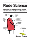 Rude Science: Everything You Want to Know About the Science No One Ever Talks About By Stefan Gates Cover Image