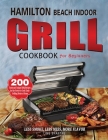 Hamilton Beach Indoor Grill Cookbook for Beginners: 200 Tasty and Unique BBQ Recipes for the Novice to Cook Tasty Grilling Meals at Home (Less Smoke, By Lime Brantre Cover Image