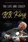 The Life and Legacy of B.B. King: A Mississippi Blues Icon By Diane Williams, London G. Branch (Foreword by) Cover Image