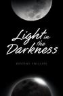 Light in the Darkness By Destiny Phillips Cover Image