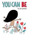 You Can Be By Elise Gravel Cover Image