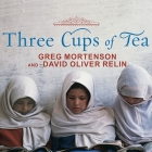 Three Cups of Tea: One Man's Mission to Promote Peace . . . One School at a Time By Greg Mortenson, David Oliver Relin, Patrick Girard Lawlor (Read by) Cover Image