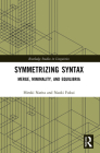 Symmetrizing Syntax: Merge, Minimality, and Equilibria (Routledge Studies in Linguistics) By Hiroki Narita, Naoki Fukui Cover Image