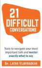 21 Difficult Conversations: Tools to Navigate Your Most Important Talk and Master Exactly What to Say Cover Image
