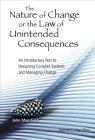 Nature of Change or the Law of Unintended Consequences, The: An Introductory Text to Designing Complex Systems and Managing Change By John Mansfield Cover Image