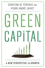 Green Capital: A New Perspective on Growth By Christian de Perthuis, Pierre-André Jouvet, Michael Westlake (Translator) Cover Image