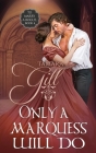 Only a Marquess Will Do By Tamara Gill Cover Image