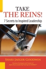 Take The Reins!: 7 Secrets to Inspired Leadership By Shari Jaeger Goodwin Cover Image