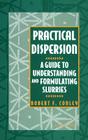 Practical Dispersion: A Guide to Understanding and Formulating Slurries By R. F. Conley Cover Image