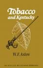 Tobacco and Kentucky (Kentucky Bicentennial Bookshelf) By W. F. Axton Cover Image