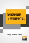 Amusements In Mathematics By Henry Ernest Dudeney Cover Image