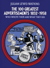 The 100 Greatest Advertisements 1852-1958: Who Wrote Them and What They Did Cover Image