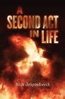 A Second Act in Life By Nicholas Despoelberch Cover Image