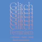 Glitch Feminism: A Manifesto By Janina Edwards (Read by), Legacy Russell Cover Image