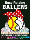 Busy Raising Ballers Softball And Volleyball Mandala Coloring Book: Funny Softball Mom And Volleyball Mom Ball with Headband Mandala Coloring Book By Funny High School Sport Publishing Cover Image