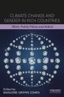 Climate Change and Gender in Rich Countries: Work, public policy and action (Routledge Studies in Climate) By Marjorie Griffin Cohen (Editor) Cover Image