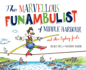 The Marvellous Funambulist of Middle Harbour and Other Sydney Firsts By Hilary Bell, Matthew Martin Cover Image